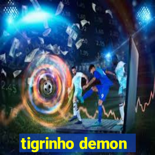 tigrinho demon